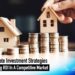 Real Estate Investment Strategies: Maximizing ROI In A Competitive ...